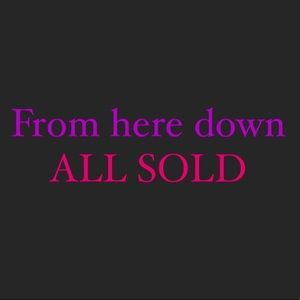 From here down ALL SOLD!!